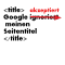 Google zeigt wieder den Seitentitel – Schnitzer beseitigt!